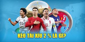 Kèo tài xỉu 2 3/4 là gì?&nbsp;